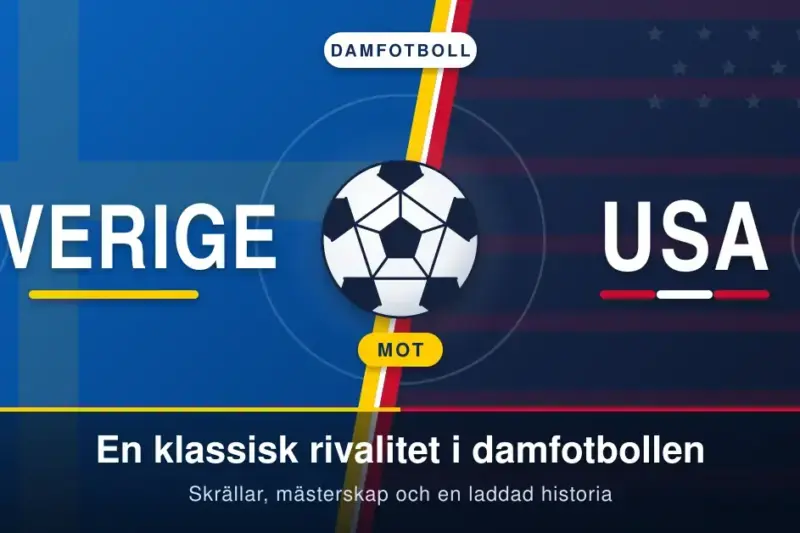 Sverige mot USA – en klassisk rivalitet i damfotbollen
