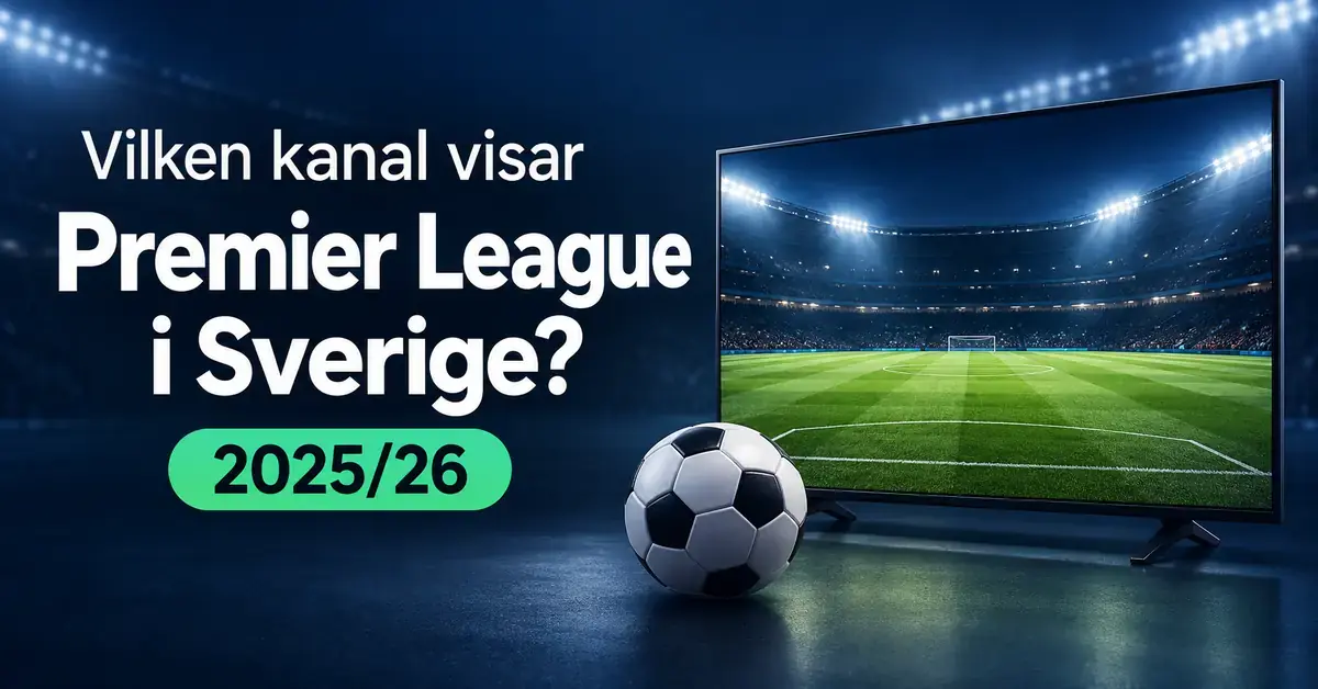 En fotboll framför en tv med en upplyst fotbollsplan och texten ”Vilken kanal visar Premier League i Sverige? 2025/26”.